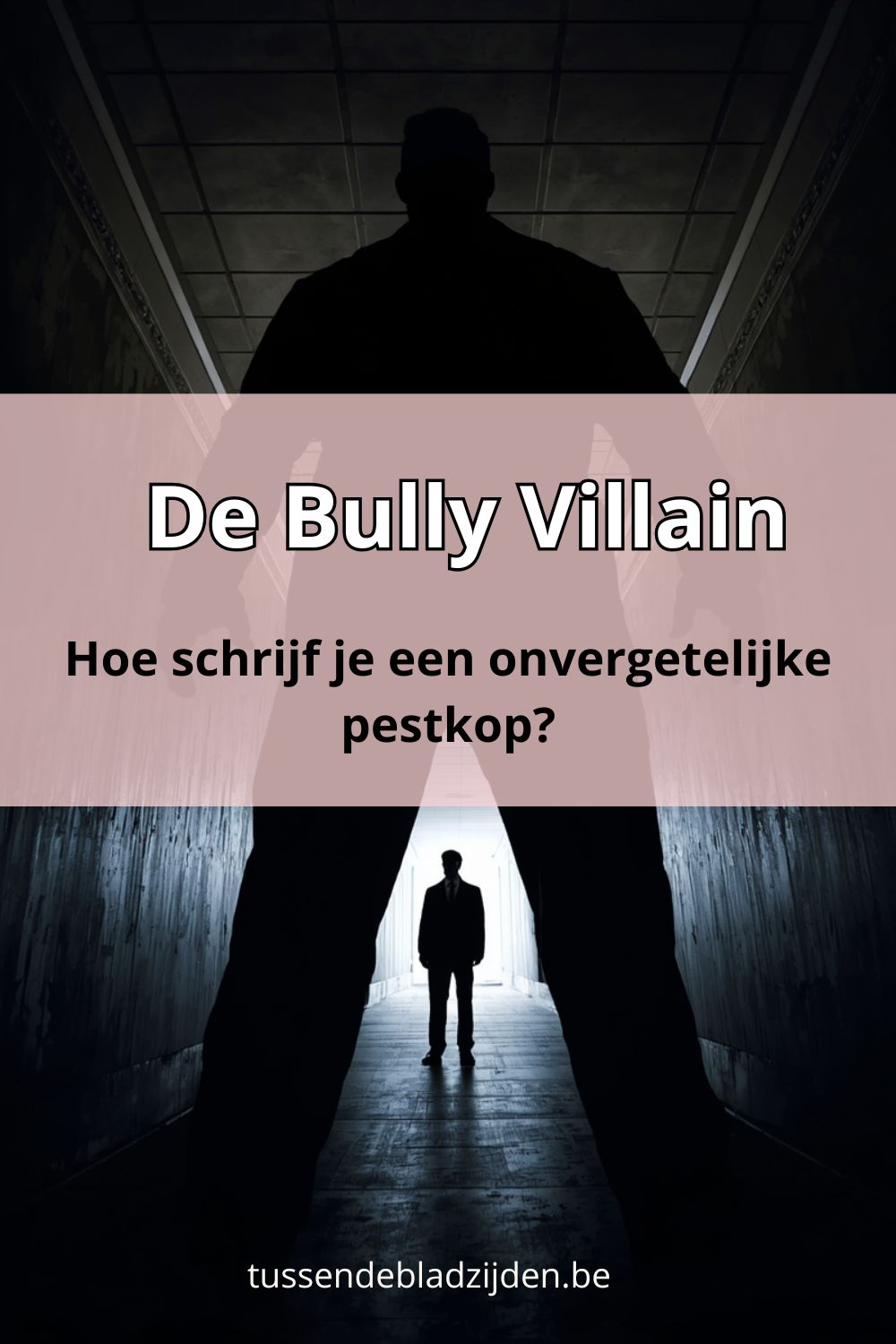 De Bully Villain: Hoe schrijf je een onvergetelijke pestkop?