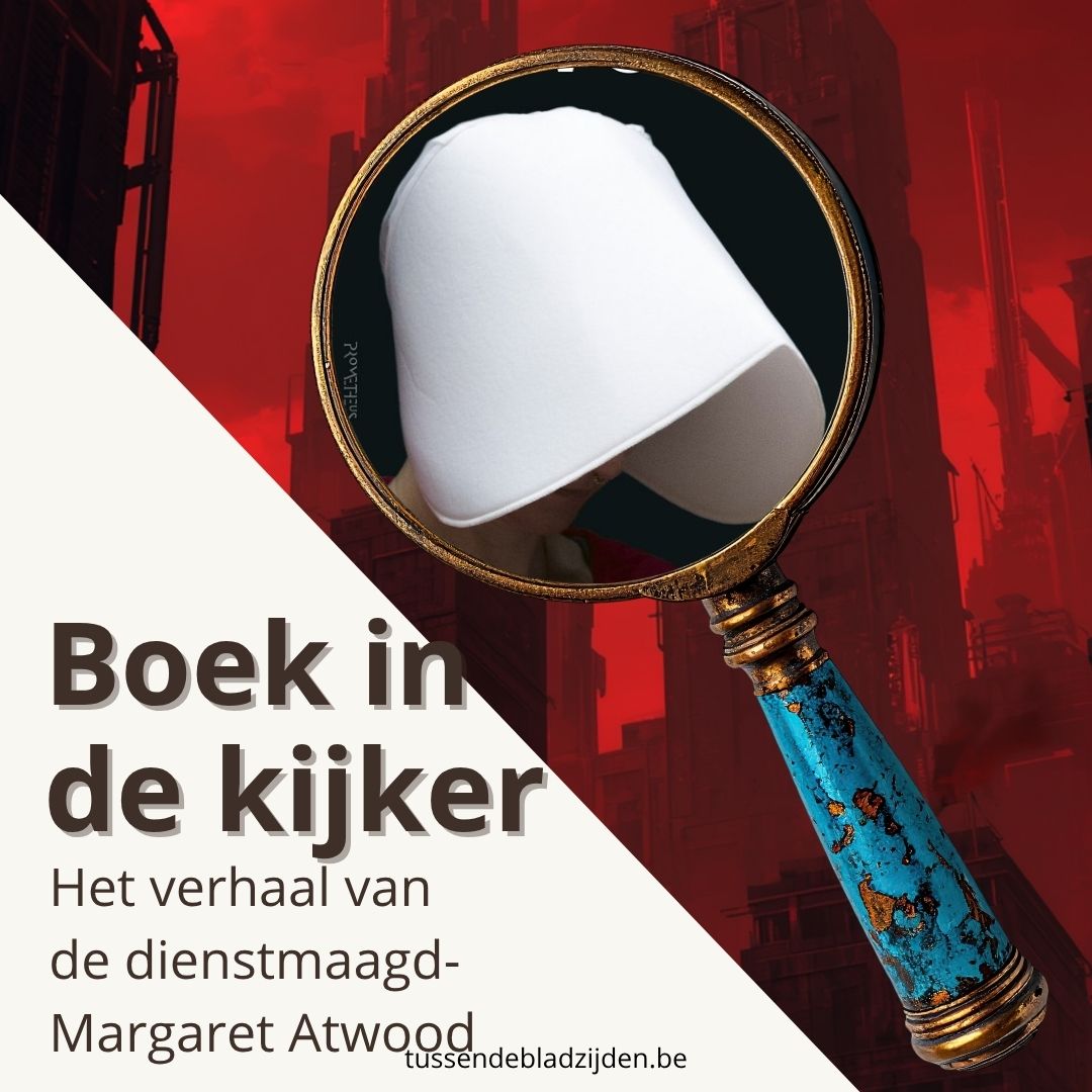 Boek in de kijker: Het verhaal van de dienstmaagd van Margaret Atwood – Een beklemmende duik in de Republiek Gilead