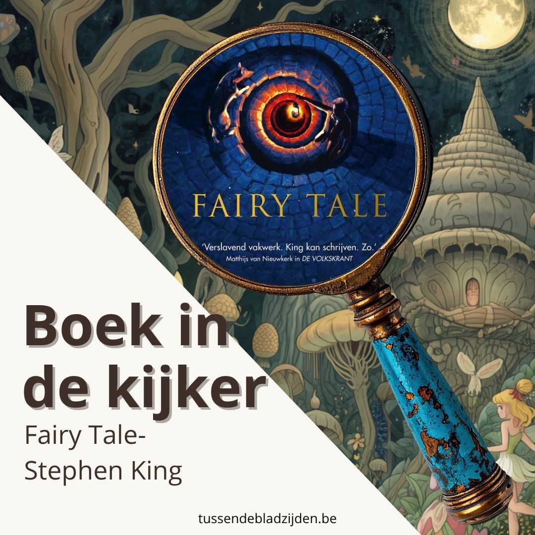 Boek in de kijker: Fairy Tale van Stephen King – Een duister eerbetoon aan de kracht van verhalen
