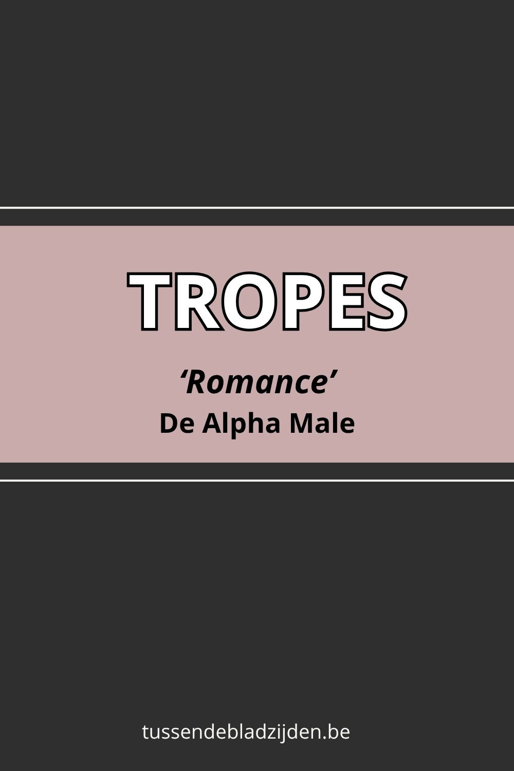 Roze achtergrond met zwarte en witte tekst: TROPES, ‘Romancé’ en De Alpha Male.