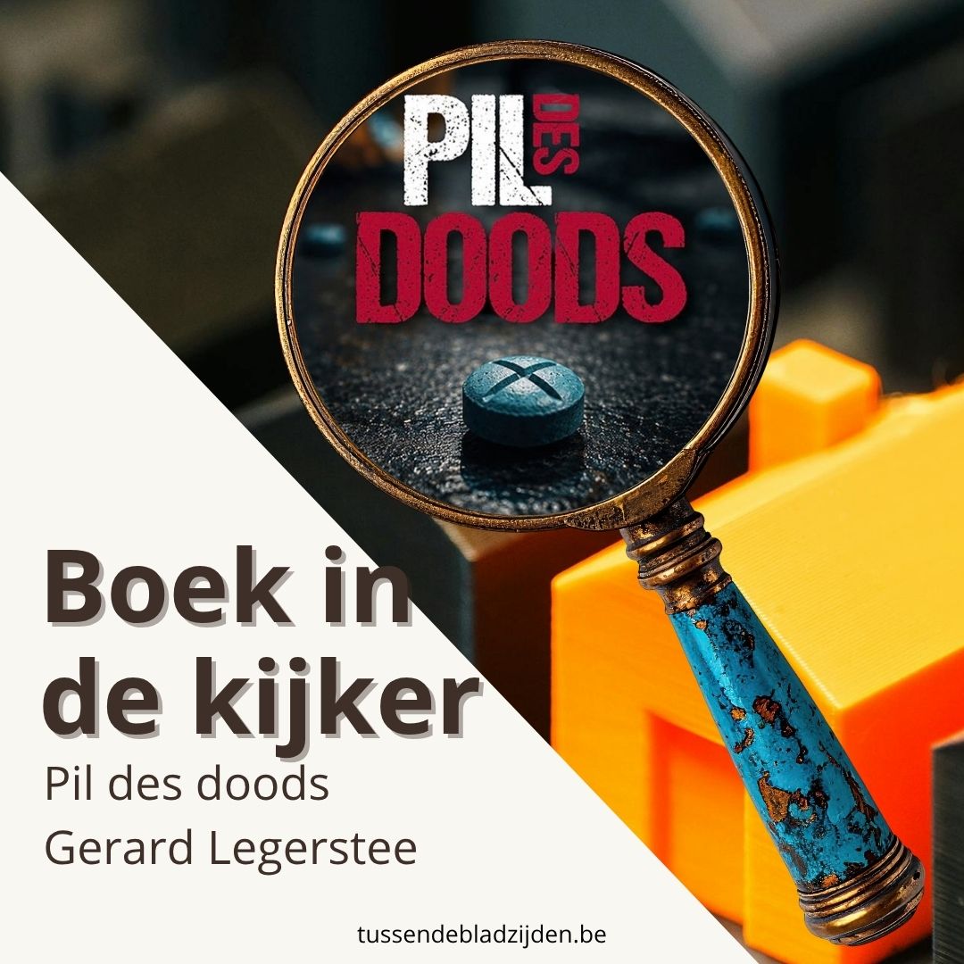 Boek in de kijker: Pil des doods van Gerard Legerstee – Een vlijmscherp web van vastgoed, vermissing en dodelijke pillen